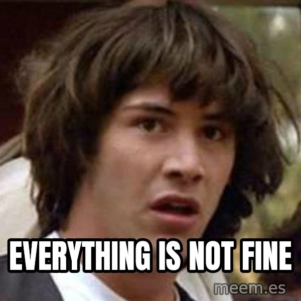 Conspiracy Keanu meme: everything is not fine