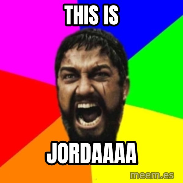 sparta meme: this is / jordaaaa