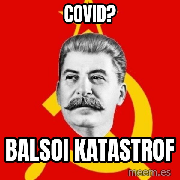 Stalin Says meme: covid? / balsoi katastrof