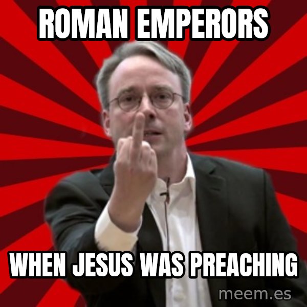 Angry Linus meme: Roman Emperors / When Jesus was preaching