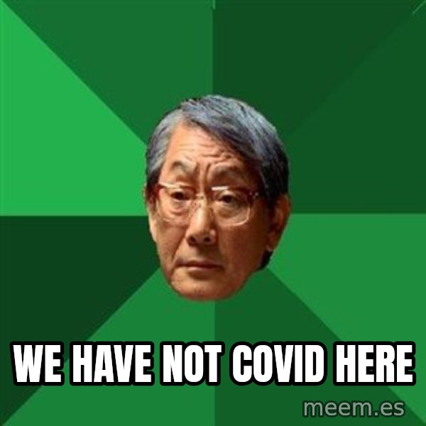 High Expectations Asian Father meme: We have not COVID here