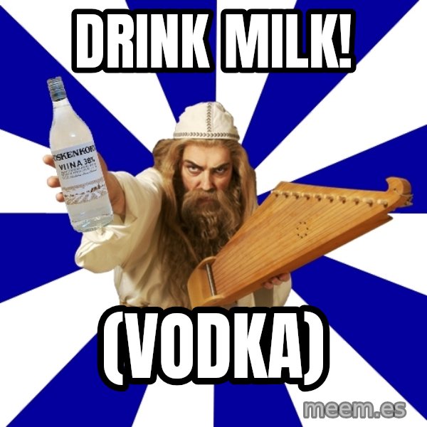 FinnishProblems meme: Drink milk! / (vodka)