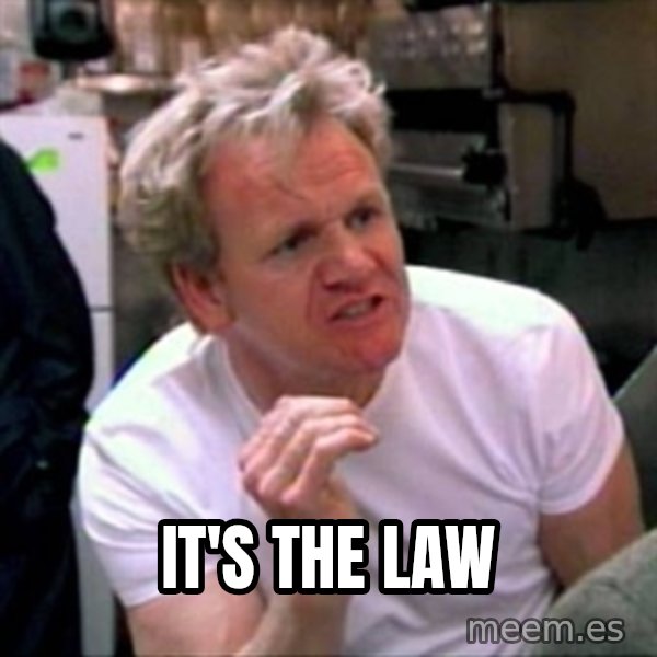 Gordon Ramsay meme: It's the law