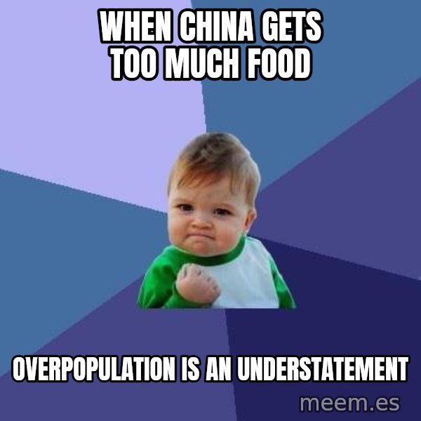 Success Kid meme: when China gets too much food / overpopulation is an understatement