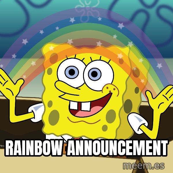 spongebob rainbow meme: Rainbow Announcement