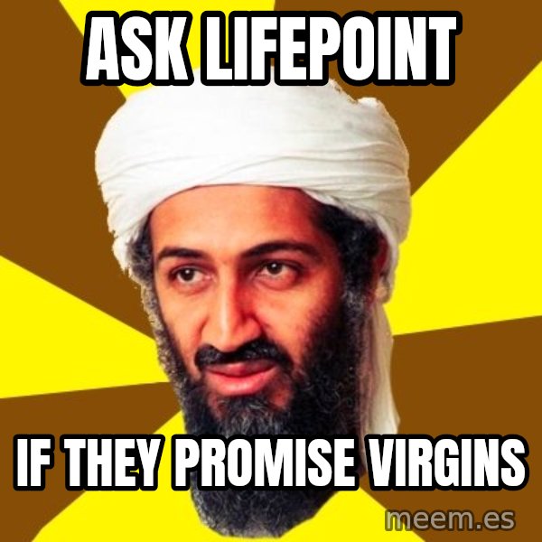 Osama meme: ask lifepoint / if they promise virgins