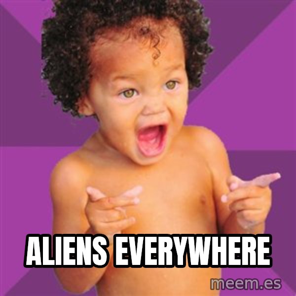Baby $wag meme: Aliens everywhere