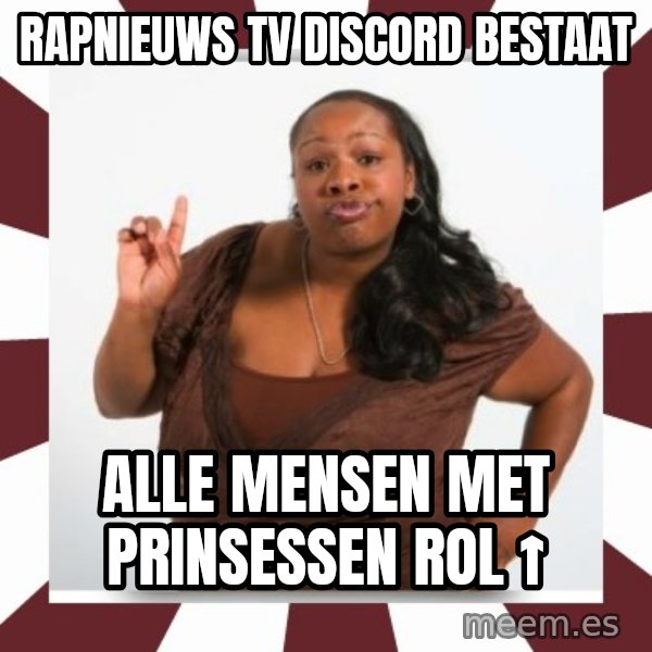 Sassy Black Woman meme: Rapnieuws tv discord bestaat / Alle mensen met prinsessen rol ↑
