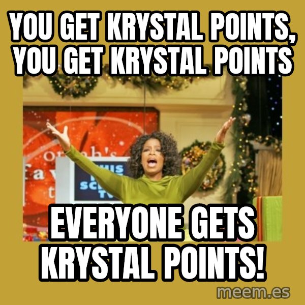 Oprah You get a meme: You get Krystal Points, You get Krystal Points / Everyone gets Krystal Points!