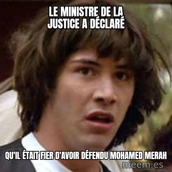 Conspiracy Keanu meme: Le ministre de la justice a déclaré / qu'il était fier d'avoir défendu mohamed merah