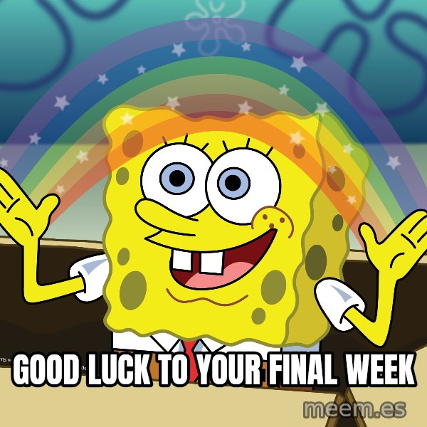 spongebob rainbow meme: Good Luck to Your Final Week