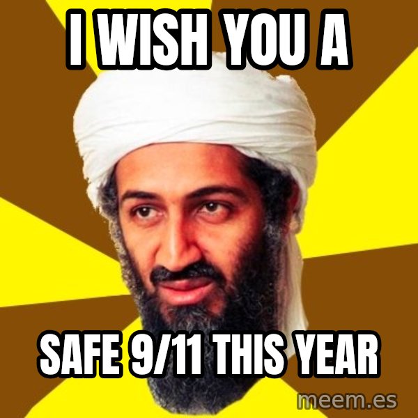 Osama meme: I wish you a / safe 9/11 this year