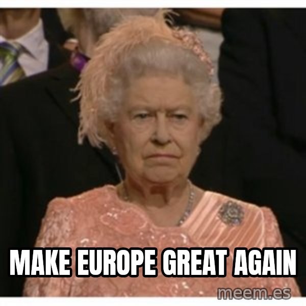 Unimpressed Queen meme: Make Europe great again
