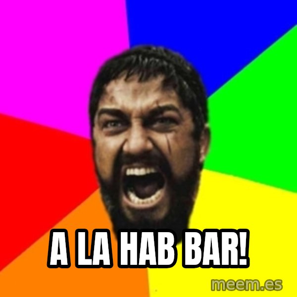 sparta meme: A la hab bar!