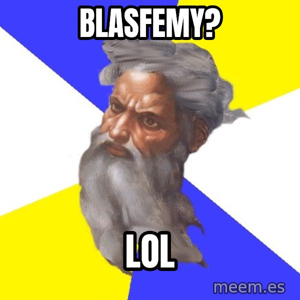 God meme: Blasfemy? / LOL