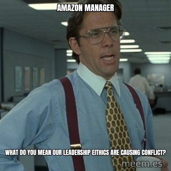 Office Space Boss meme: Amazon Manager / What do you mean our leadership eithics are causing conflict?