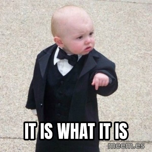 Mafia Baby meme: It is what it is
