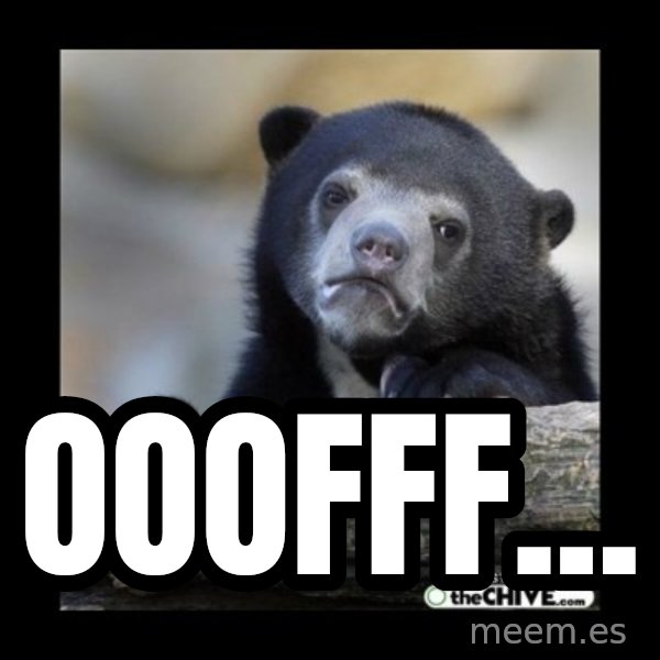 sad bear meme: Ooofff...