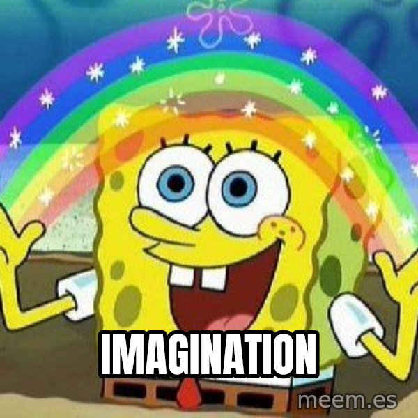 Imagination meme: Imagination