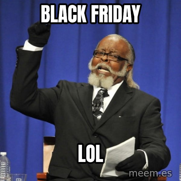 Rent Is Too Damn High meme: black friday / lol