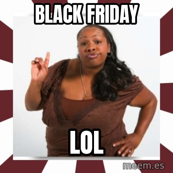 Sassy Black Woman meme: black friday / lol