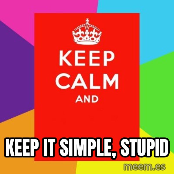 Keep calm and meme: keep it simple, stupid