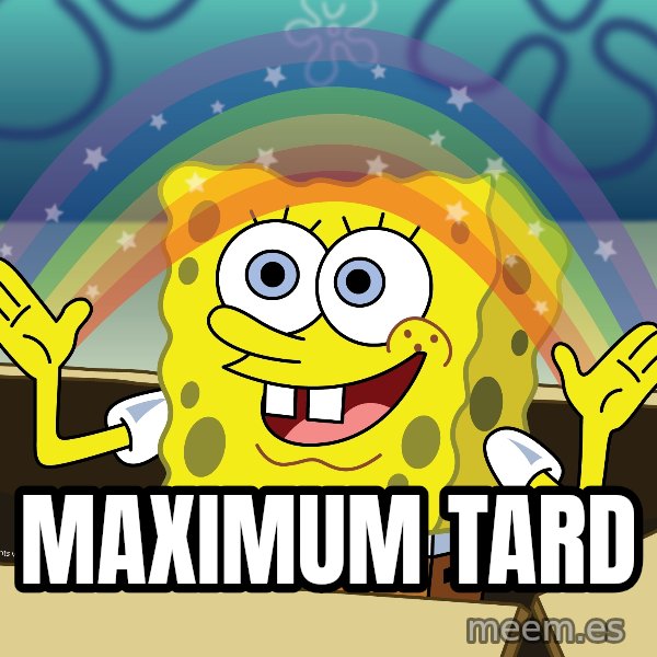 spongebob rainbow meme: Maximum Tard