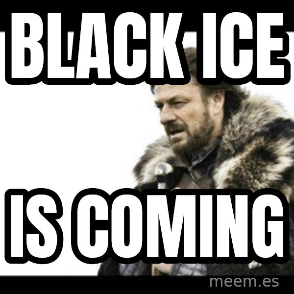 Winter is Coming meme: Black Ice / is coming