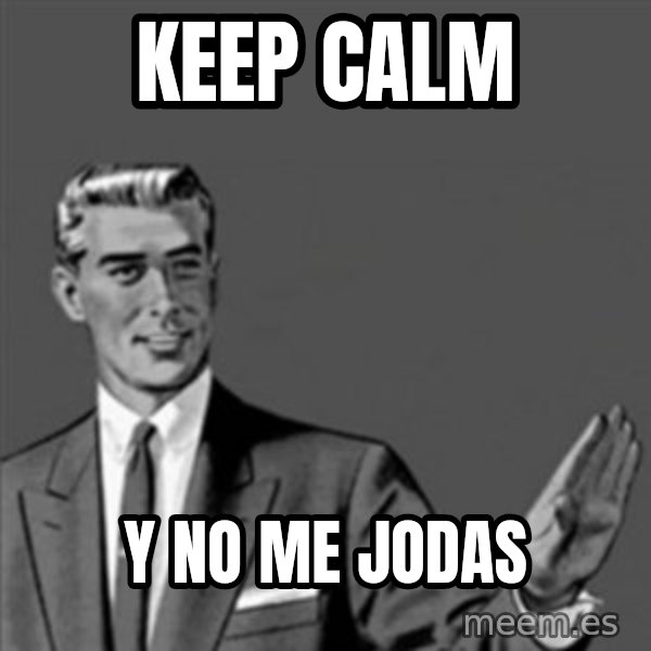 Correction Guy meme: KEEP CALM / Y NO ME JODAS