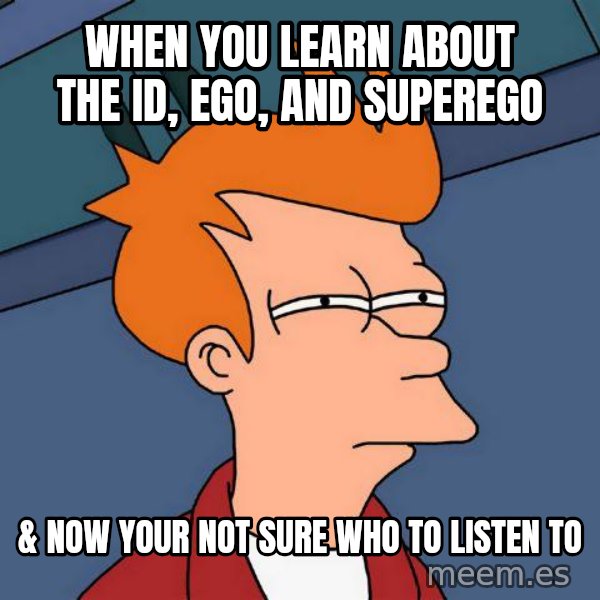 Futurama Fry meme: When you learn about the id, ego, and superego / & now your not sure who to listen to