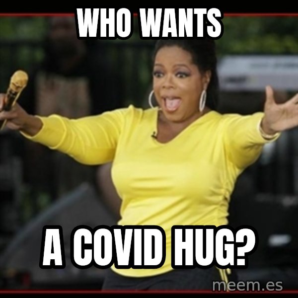 Overly-Excited Oprah!!!  meme: who wants / a covid hug?