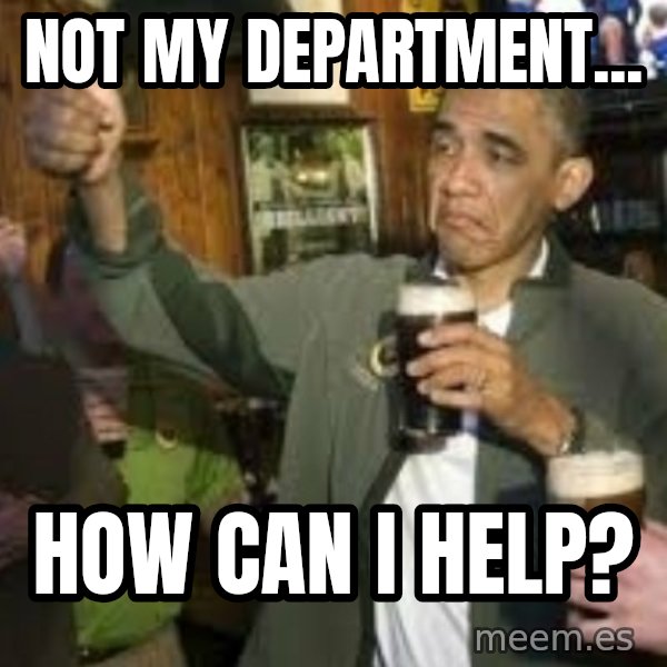 obama beer meme: not my department... / how can I help?