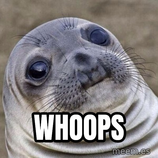 Awkward Seal meme: Whoops
