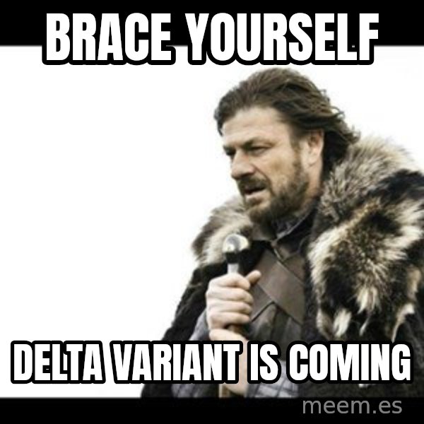 Winter is Coming meme: Brace yourself / Delta variant is coming