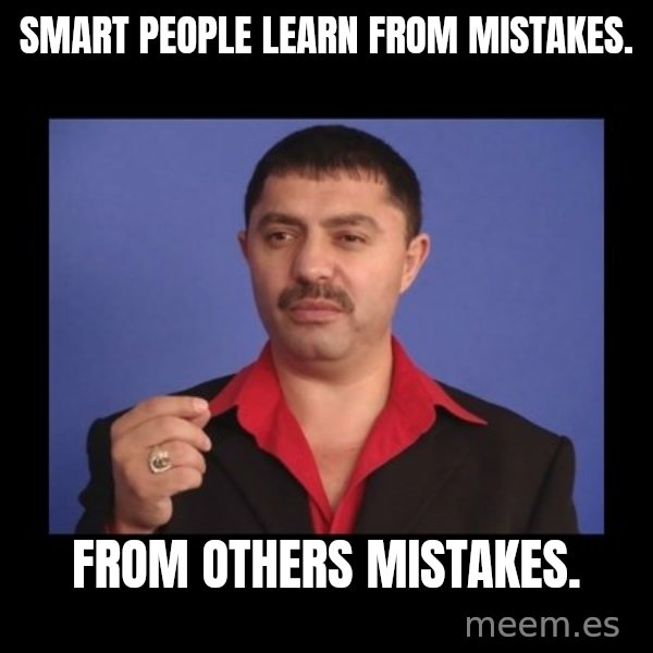 Manelistul Nicolae Guta meme: Smart people learn from mistakes. / From others mistakes.