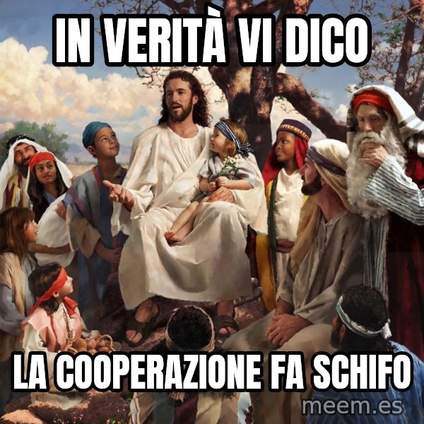 storytime jesus meme: IN VERITà VI DICO / LA COOPERAZIONE FA SCHIFO