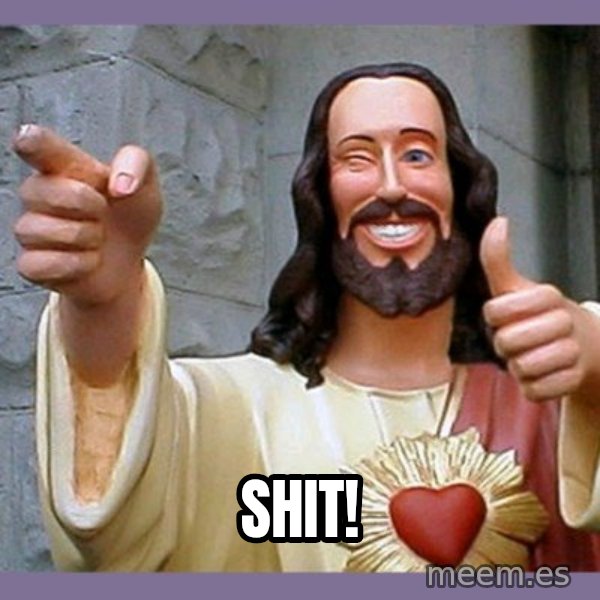 buddy jesus meme: shit!