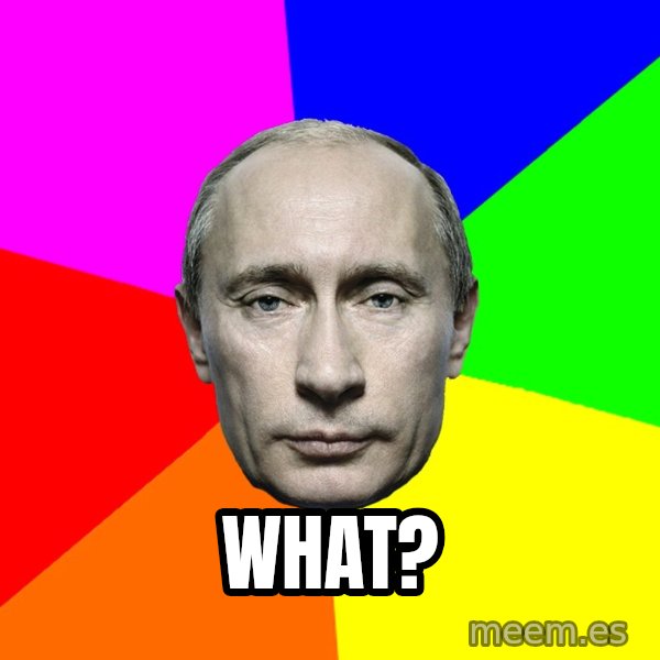Putin Says meme: What?