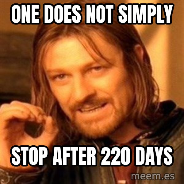 One Does Not Simply meme: ONE DOES NOT SIMPLY / STOP AFTER 220 DAYS