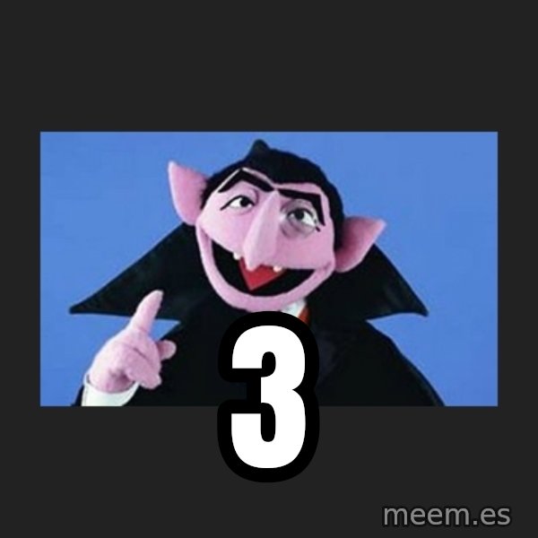 The Count from Sesame Street meme: 3