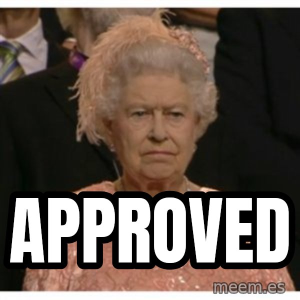 Unimpressed Queen meme: aPPROVED
