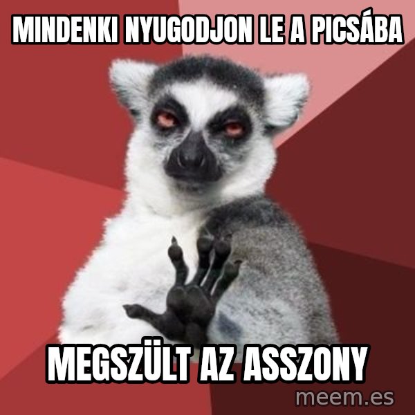 mindenki nyugodjon le a picsába meme: Mindenki nyugodjon le a picsába / Megszült az asszony