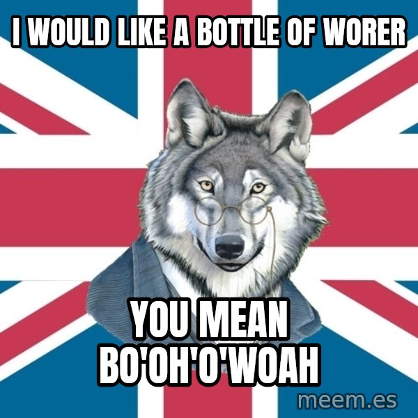 Sir Courage Wolf Esquire meme: I would like a bottle of Worer / You mean Bo'Oh'O'Woah