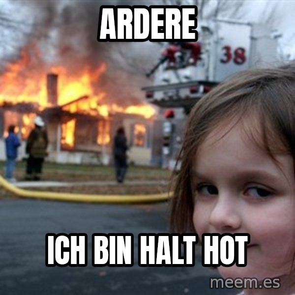Disaster Girl meme: Ardere / Ich bin halt hot