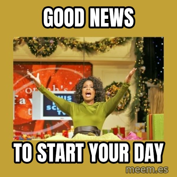 Oprah You get a meme: Good news / to start your day