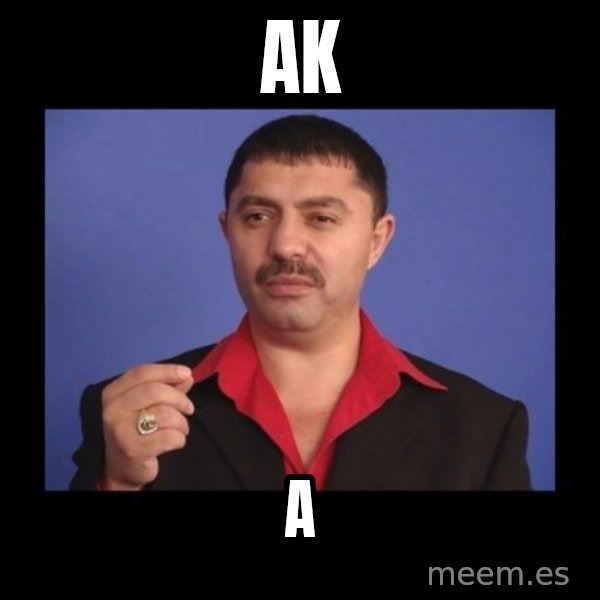 Manelistul Nicolae Guta meme: Ak / A
