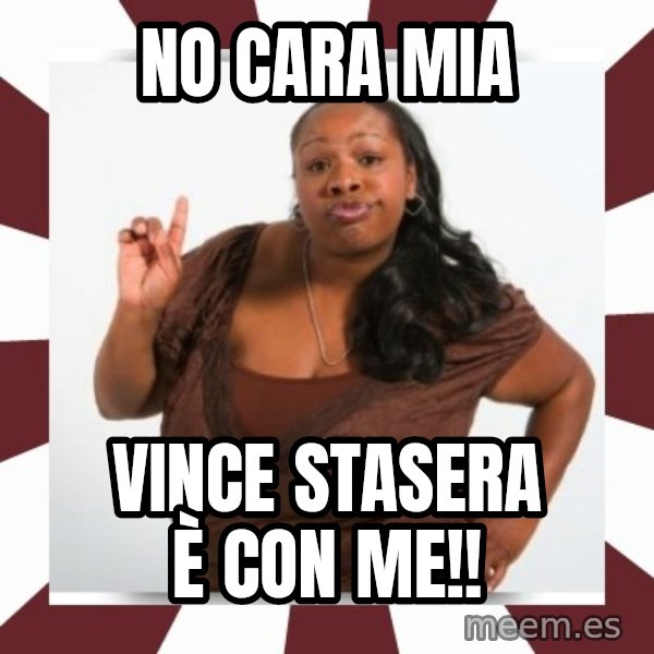 Sassy Black Woman meme: No cara mia / Vince stasera è con me!!
