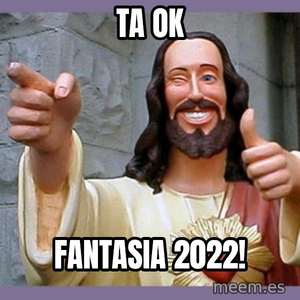 buddy jesus meme: Ta ok / Fantasia 2022!