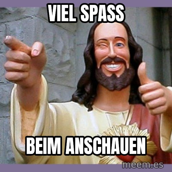 buddy jesus meme: Viel Spaß / Beim anschauen