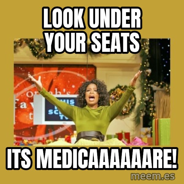 Oprah You get a meme: Look Under Your Seats / Its Medicaaaaaare!